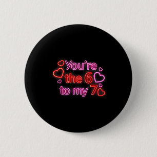 Badge Rond 5 Cm T’es le 6 pour mon 7 drôle de Saint-Valentin 67 Me