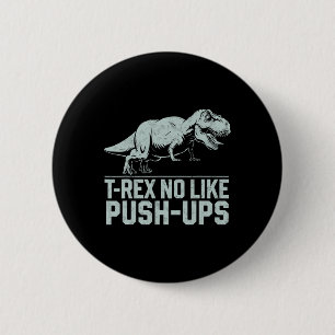 Badge Rond 5 Cm T-rex drôle n'aime pas les pompes Gym Workout Dino
