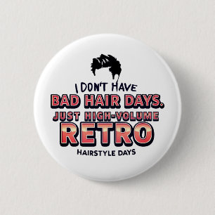 Badge Rond 5 Cm T-shirt citation drôle sur les cheveux rétro Je