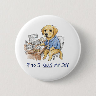 Badge Rond 5 Cm T-shirt drôle de Golden Retriever 9 à 5 Tue Ma Joi