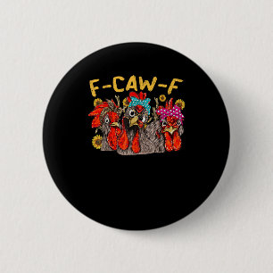 Badge Rond 5 Cm T-shirt F-Caw-F Poulet Hommes Femmes Drôle F-Caw-F