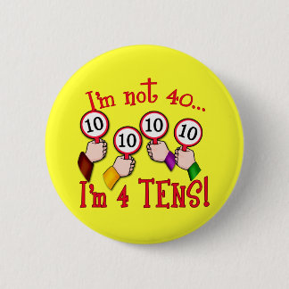 Badge Rond 5 Cm T-shirt Humour 40e anniversaire