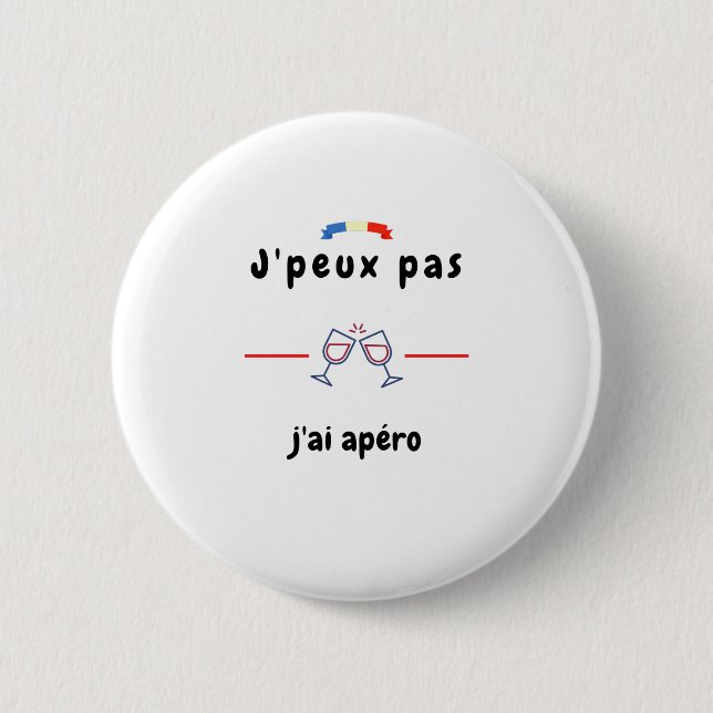 Badge Rond 5 Cm T-shirt Je peux pas j'ai Apéro (Devant)