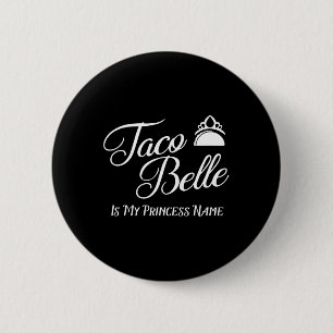 Badge Rond 5 Cm Taco Belle Est Mon Nom Princesse - Funny Pun Cinco