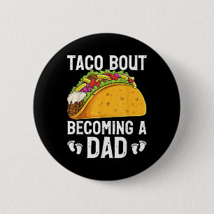Badge Rond 5 Cm Taco Bout Devenir Un Papa Drôle Bébé Révèle Nouvea