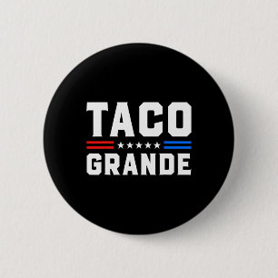 Badge Rond 5 Cm Taco Grande - Funny Patriotic Allons Taco Tarif