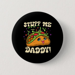Badge Rond 5 Cm Taco Stuff Me Papa Daddy Drôle Cinco De Mayo Tacos