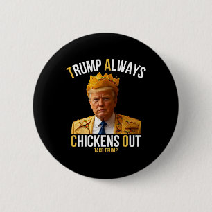 Badge Rond 5 Cm Taco Trump Drôle Trump toujours poules dehors