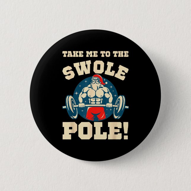Badge Rond 5 Cm Take Me To The Swole Le! Muscle Santa Christmas Wo (Devant)