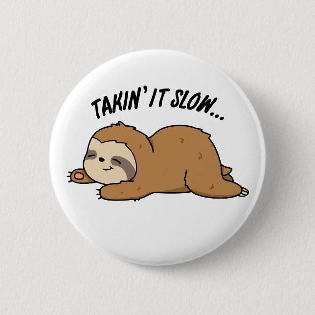 Badge Rond 5 Cm Taking It Slow Funny Sloth Pun (Devant)