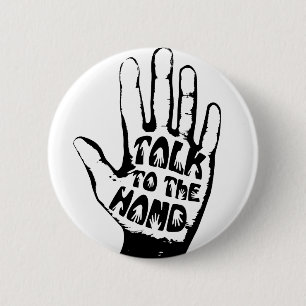 Badge Rond 5 Cm Talk To The Hand