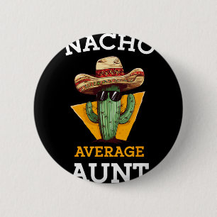 Badge Rond 5 Cm Tante moyenne nacho Tante mexicaine Famille drôle 