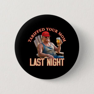 Badge Rond 5 Cm Tariffé Votre Maman Funny Tarif Daddy Trump Mème