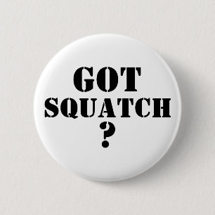 Badge Rond 5 Cm T'as du squatch ?