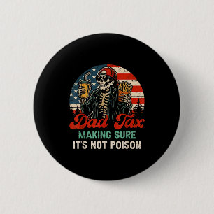 Badge Rond 5 Cm Taxe papa s'assurant que ce n'est pas empoisonné d
