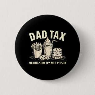 Badge Rond 5 Cm Taxe Papa S'assurer Pas D'empoisonner Les Hommes D