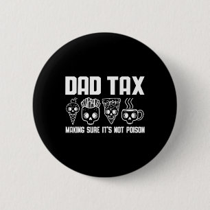 Badge Rond 5 Cm Taxes s'assurer que ce n'est pas du poison Papa Bl