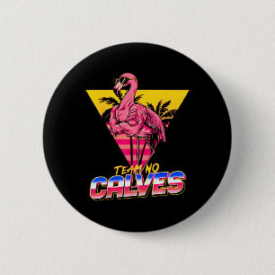 Badge Rond 5 Cm Team No Calves Flamant rose Gym Poids Bodybuil
