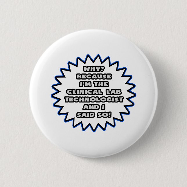 Badge Rond 5 Cm Tech de laboratoire clinique ..Parce Que Je L'Ai D (Devant)