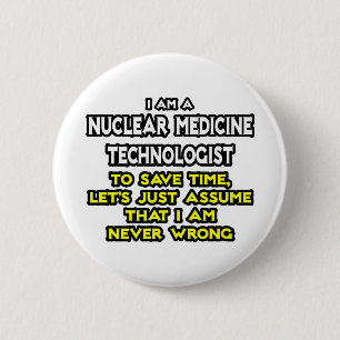 Badge Rond 5 Cm Tech de médecine nucléaire ..Jamais mal