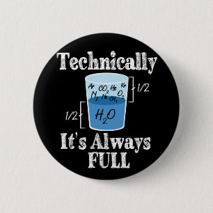 Badge Rond 5 Cm Technically It's Alway Full Funny Science