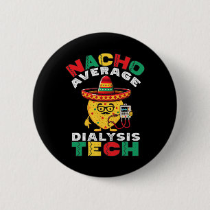 Badge Rond 5 Cm Technicien De Dialyse Moyen Nacho Hémodialyse Cinc