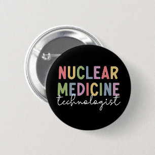 Badge Rond 5 Cm Technologue en médecine nucléaire Cadeaux CNMT