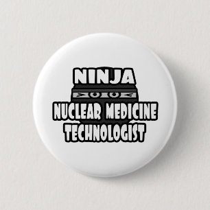 Badge Rond 5 Cm Technologue en médecine nucléaire de Ninja