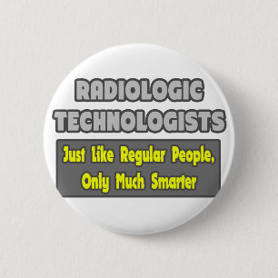 Badge Rond 5 Cm Technologues en radiologie .. Plus intelligent