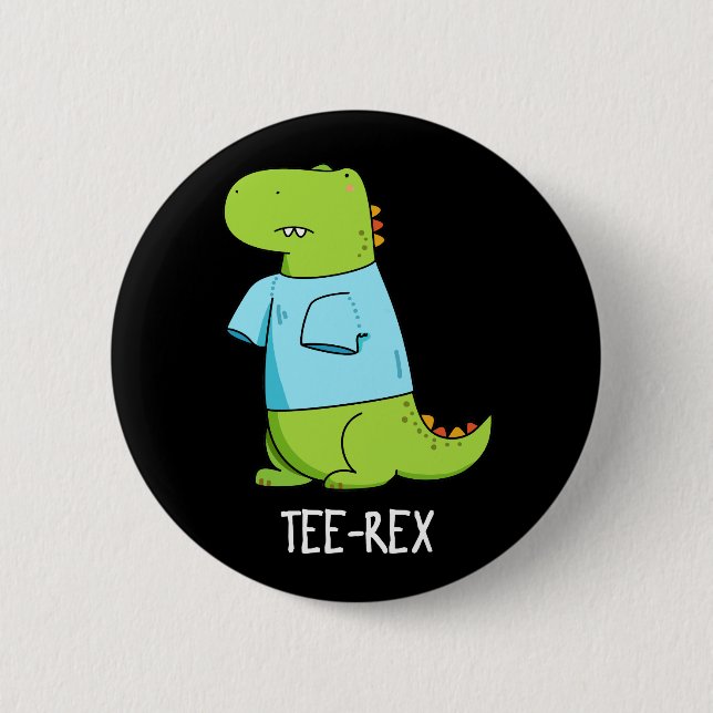 Badge Rond 5 Cm Tee Rex Funny TShirt TRex Dinosaur Pun Dark BG (Devant)