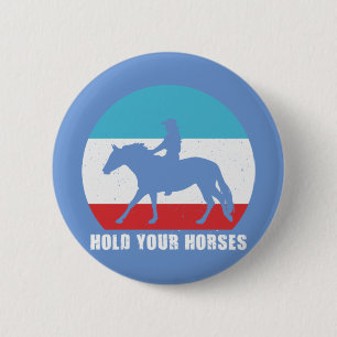Badge Rond 5 Cm Tenez vos chevaux Retro cheval Vintage équitation 