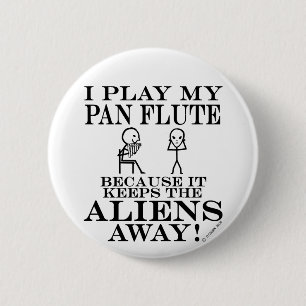 Badge Rond 5 Cm Tenir les Aliens à distance Pan Flute