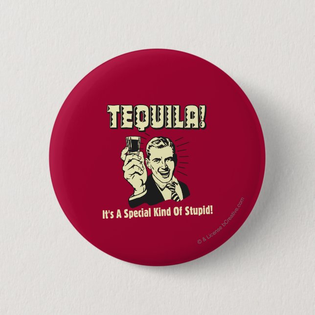 Badge Rond 5 Cm Tequila : Une espèce spéciale d'imbécile (Devant)