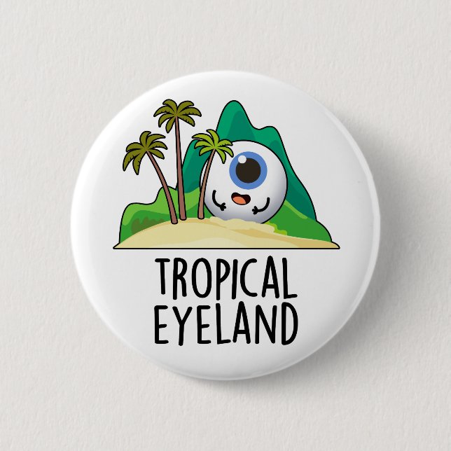 Badge Rond 5 Cm Terre des yeux tropicaux Pun de l'île Funny (Devant)