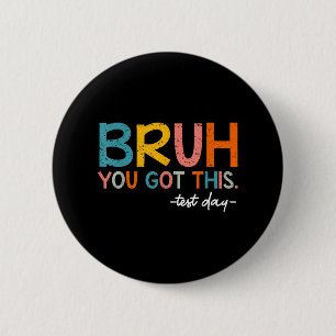 Badge Rond 5 Cm Test Day Bruh Vous Avez Obtenu Ce Jour Test Thé Ét