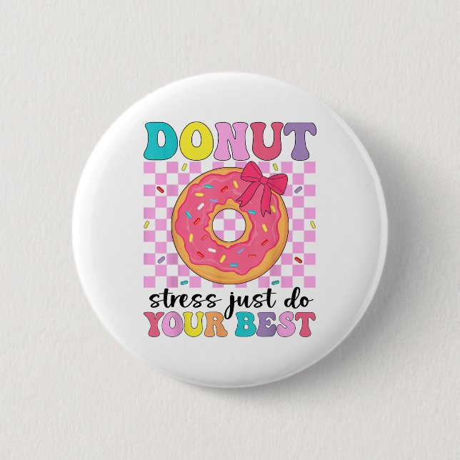 Badge Rond 5 Cm Test Day Donut Stress Faites simplement votre meil (Devant)