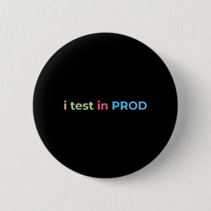 Badge Rond 5 Cm Test en prod codage humour drôle blague ingénieur