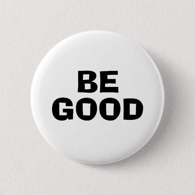 Badge Rond 5 Cm Texte blanc BE GOOD (Devant)