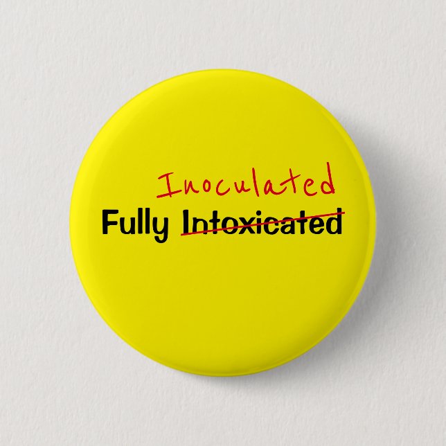 Badge Rond 5 Cm Texte Jaune Intoxiqué Entièrement Inoculé Drôle (Devant)