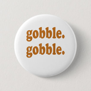 Badge Rond 5 Cm Thanksgiving Day Gobble Gobble Turkey Trot Funny