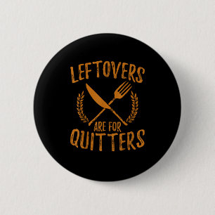 Badge Rond 5 Cm Thanksgiving Leftovers Sont Pour Quitters Day Funk