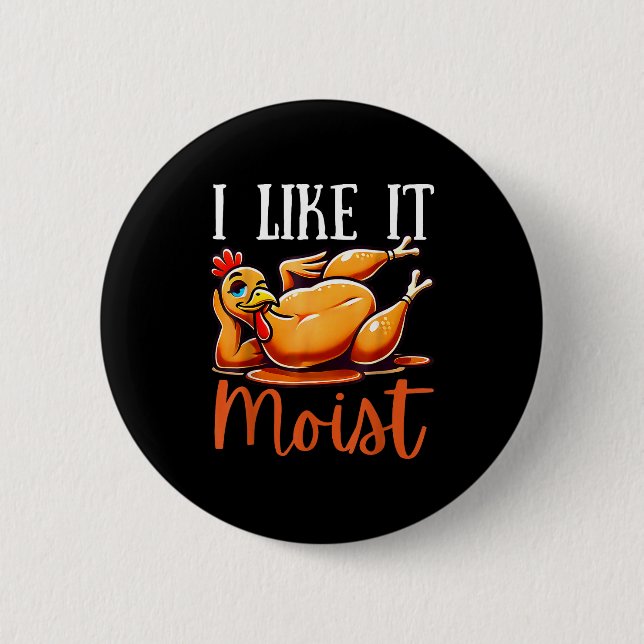 Badge Rond 5 Cm Thanksgiving Turkey Design I Like It Moist Men Wom (Devant)