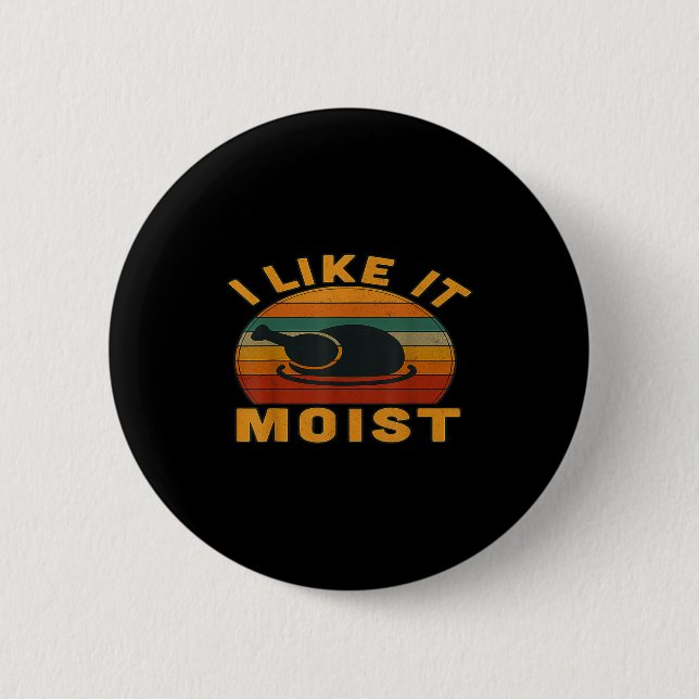 Badge Rond 5 Cm Thanksgiving Turkey I Like It Moist  (Devant)