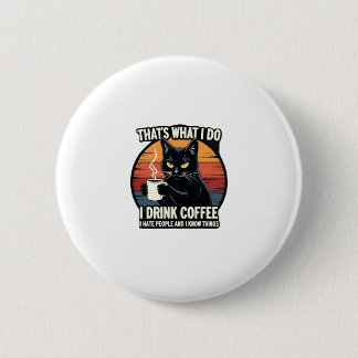 Badge Rond 5 Cm That's What I Do I Drink Coffee I Hate People And 