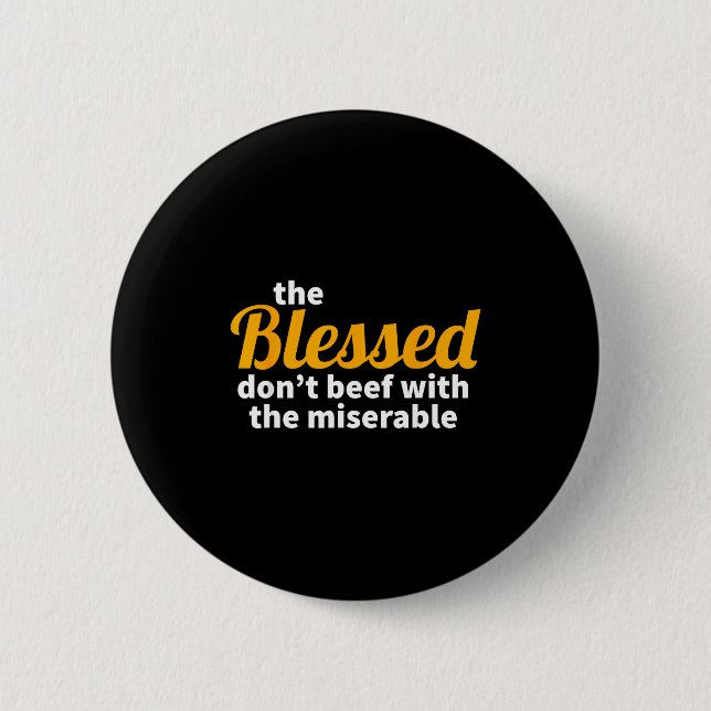 Badge Rond 5 Cm The Blessed Don't Beef With The Miserable - Christ (Devant)