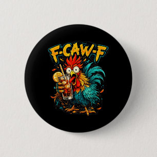 Badge Rond 5 Cm Thé glacé F-Caw-F Coq vintage drôle et sarcastique
