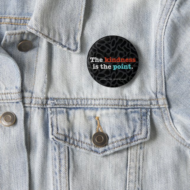 Badge Rond 5 Cm The Kindness Is the Point ™ Button (En situation)