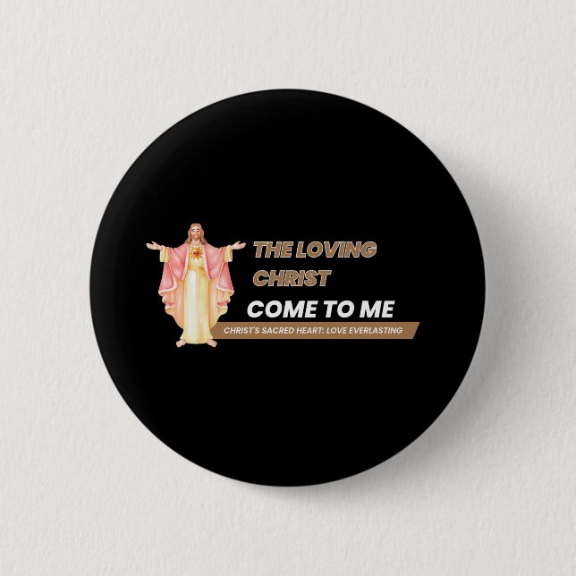 Badge Rond 5 Cm The Loving Christ Come To Me (Devant)