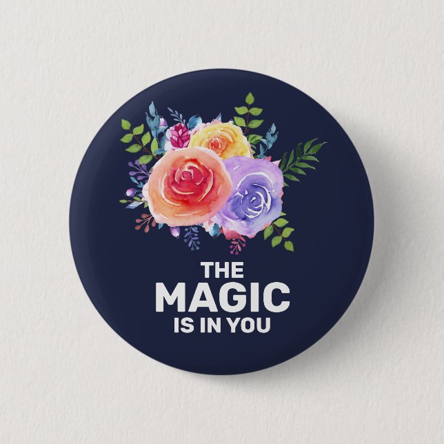 Badge Rond 5 Cm The Magic is in you Inspirational Floral Design (Devant)