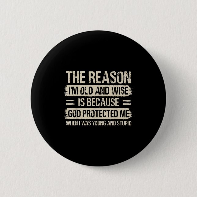 Badge Rond 5 Cm The Reason I'm Old And Wise Insrational Christian  (Devant)
